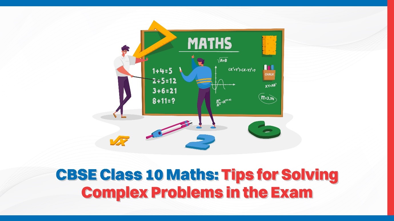 CBSE Class 10 Maths Tips for Solving Complex Problems in the Exam.jpg